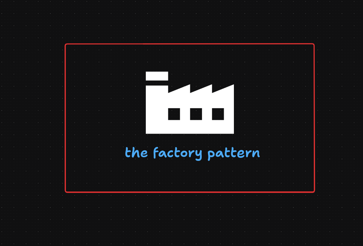 Factory Design Pattern: How and Why I Implemented It